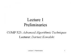 Lecture 1 Preliminaries COMP 523 Advanced Algorithmic Techniques