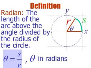 Definition y Radian The length of the arc