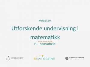 Modul 3 M Utforskende undervisning i matematikk B