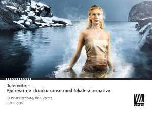 Julemte Fjernvarme i konkurranse med lokale alternative Gunnar