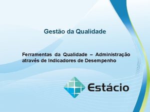 Gesto da Qualidade Ferramentas da Qualidade Administrao atravs