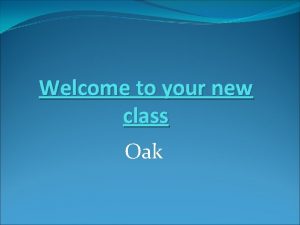 Welcome to your new class Oak Timetable 2012