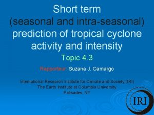 Short term seasonal and intraseasonal prediction of tropical