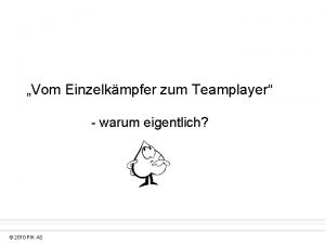 Vom Einzelkmpfer zum Teamplayer warum eigentlich 2010 PIK