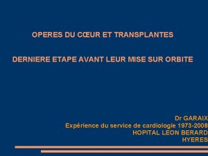 OPERES DU CUR ET TRANSPLANTES DERNIERE ETAPE AVANT