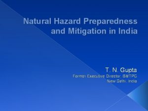 Natural Hazard Preparedness and Mitigation in India T