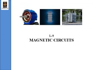 L9 MAGNETIC CIRCUITS ELE 1001 Basic Electrical Technology