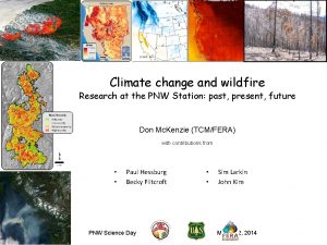 Climate change and wildfire Research at the PNW