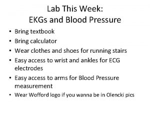 Lab This Week EKGs and Blood Pressure Bring