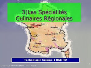 3Les Spcialits Culinaires Rgionales Technologie Cuisine 1 BAC