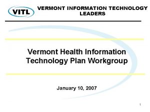 VERMONT INFORMATION TECHNOLOGY LEADERS Vermont Health Information Technology