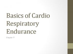 Basics of Cardio Respiratory Endurance Chapter 7 Aerobic