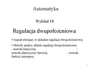 Automatyka Wykad 18 Regulacja dwupooeniowa Sygna sterujcy w