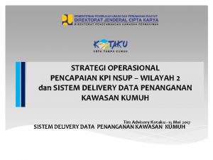 STRATEGI OPERASIONAL PENCAPAIAN KPI NSUP WILAYAH 2 dan
