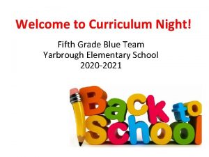 Welcome to Curriculum Night Fifth Grade Blue Team