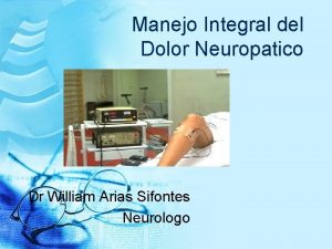Manejo Integral del Dolor Neuropatico Dr William Arias