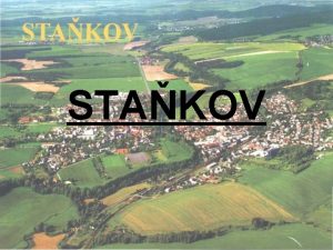 STAKOV LOCATION Stankov lies in the valley of