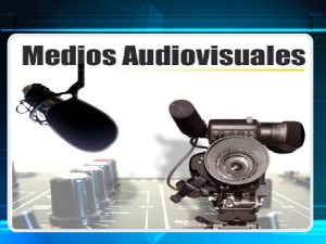 Que son Los medios audiovisuales son aquellos materiales