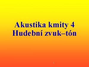 Akustika kmity 4 Hudebn zvuktn 1 TN A