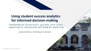 Using student success analytics for informed decisionmaking Stellenbosch