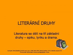 LITERRN DRUHY Literatura se dl na ti zkladn