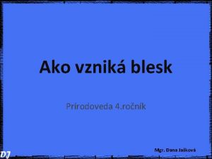 Ako vznik blesk Prrodoveda 4 ronk Mgr Dana