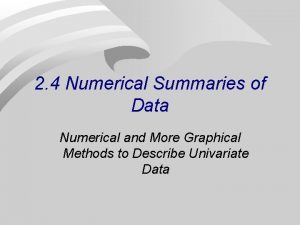 2 4 Numerical Summaries of Data Numerical and