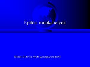 ptsi munkahelyek Elad Bellovicz Gyula igazsggyi szakrt Fontosabb