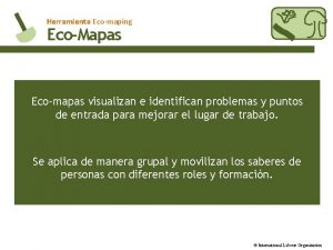 Herramienta Ecomaping EcoMapas Ecomapas visualizan e identifican problemas