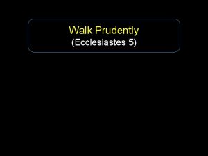 Walk Prudently Ecclesiastes 5 Walk way of life