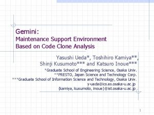 Gemini Maintenance Support Environment Based on Code Clone