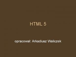 HTML 5 opracowa Arkadiusz Waliczek header Nagwek dla