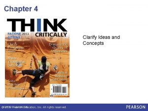 Chapter 4 Clarify Ideas and Concepts 2013 Pearson