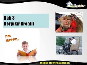 Bab 3 Berpikir Kreatif Tujuan Pembelajaran Mengenalkan kreativitas