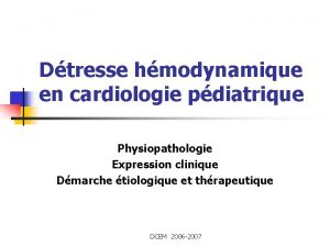 Dtresse hmodynamique en cardiologie pdiatrique Physiopathologie Expression clinique