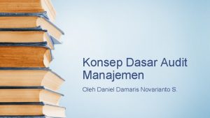 Konsep Dasar Audit Manajemen Oleh Daniel Damaris Novarianto