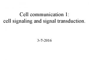 Cell communication 1 cell signaling and signal transduction