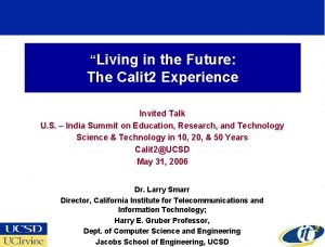 Living in the Future The Calit 2 Experience