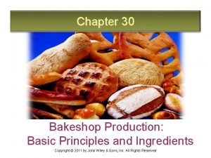 Chapter 30 Bakeshop Production Basic Principles and Ingredients