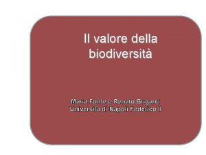 Il valore della biodiversit Maria Fonte e Renato