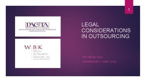 1 LEGAL CONSIDERATIONS IN OUTSOURCING IRA WEISS ESQ