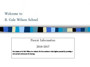 Welcome to B Gale Wilson School Parent Information