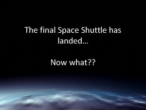 The final Space Shuttle has landed Now what