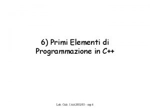 6 Primi Elementi di Programmazione in C Lab