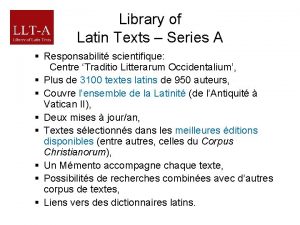 Library of Latin Texts Series A Responsabilit scientifique