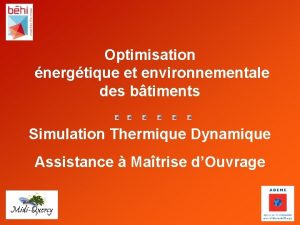 Optimisation nergtique et environnementale des btiments Simulation Thermique