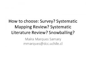 How to choose Survey Systematic Mapping Review Systematic