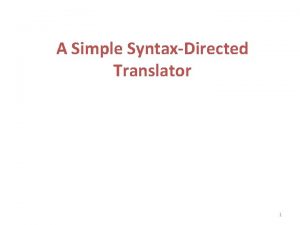 A Simple SyntaxDirected Translator 1 2 2 SyntaxDirected