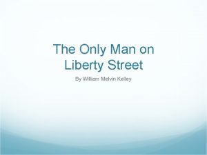 The only man on liberty street