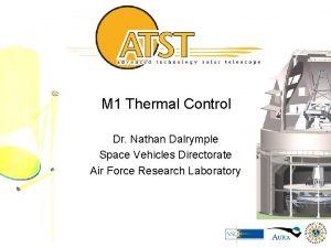 M 1 Thermal Control Dr Nathan Dalrymple Space M 1 Thermal Control Dr Nathan Dalrymple Space
